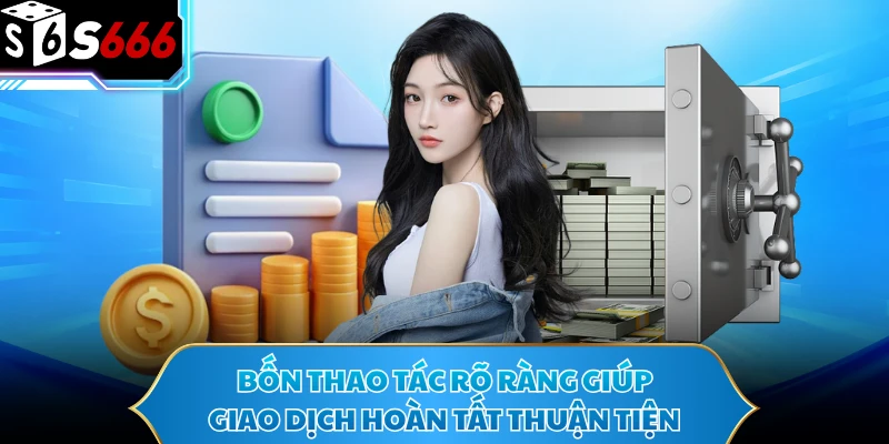 Bốn thao tác rõ ràng giúp giao dịch hoàn tất thuận tiện