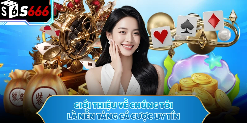 Giới thiệu về chúng tôi là nền tảng cá cược uy tín